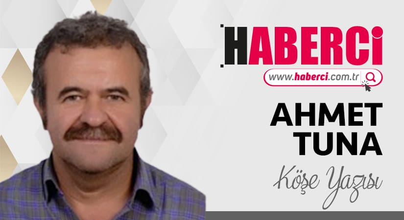 ahmet-tuna-haberci-kose-yazisi